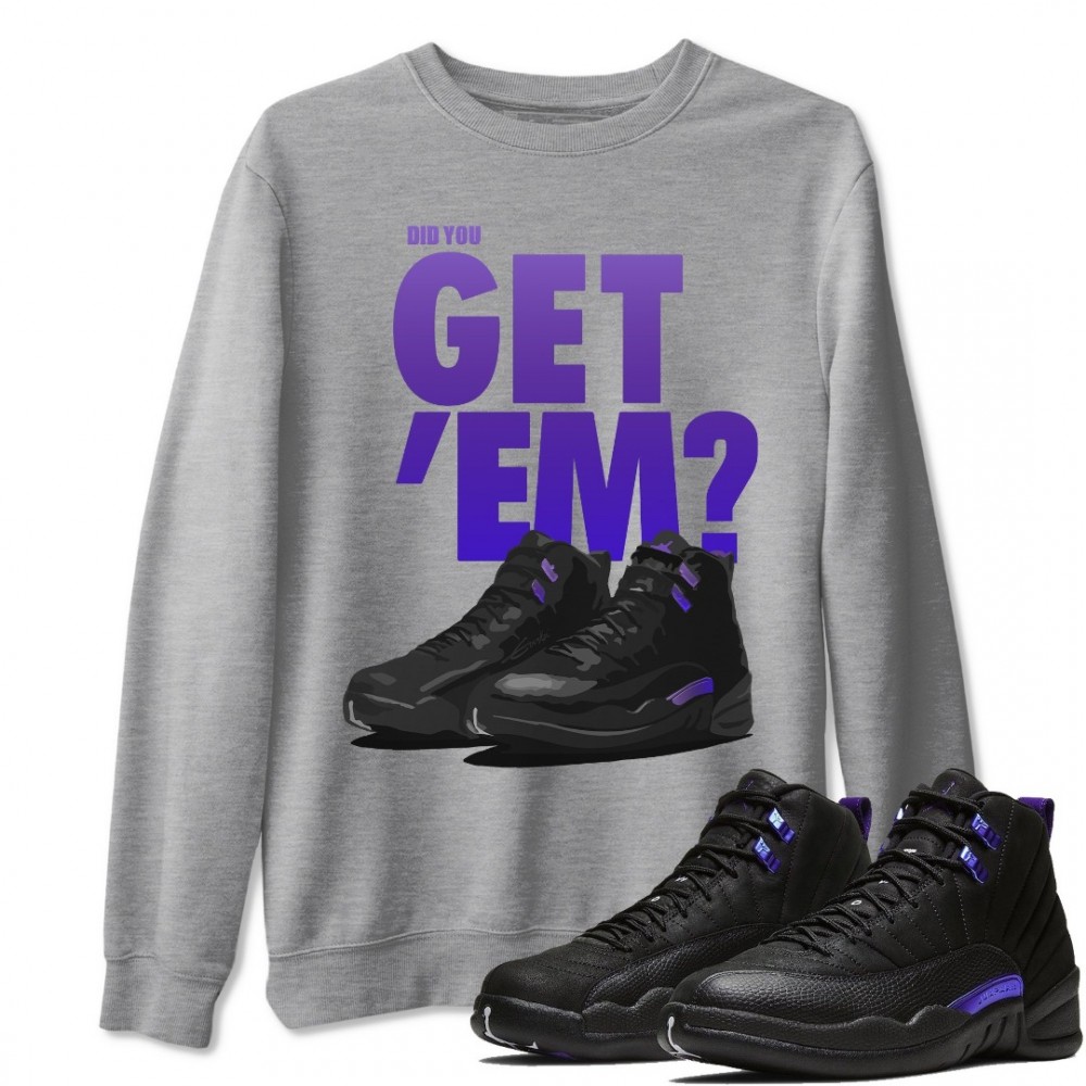 DID YOU GET 'EM SWEATSHIRT - AIR JORDAN 12 DARK CONCORD