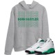 BORN HUSTLER HOODIE - AIR JORDAN 13 LUCKY GREEN