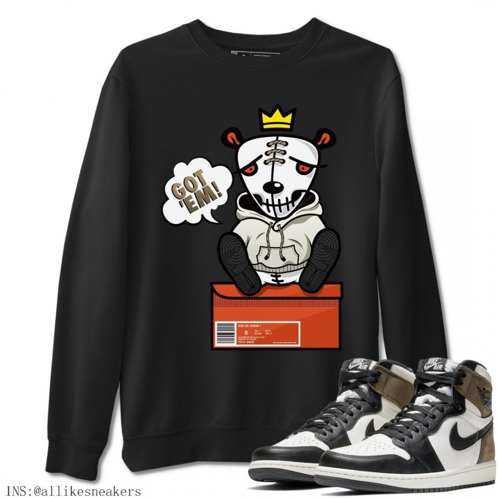 GOT EM SWEATSHIRT - AIR JORDAN 1 DARK MOCHA