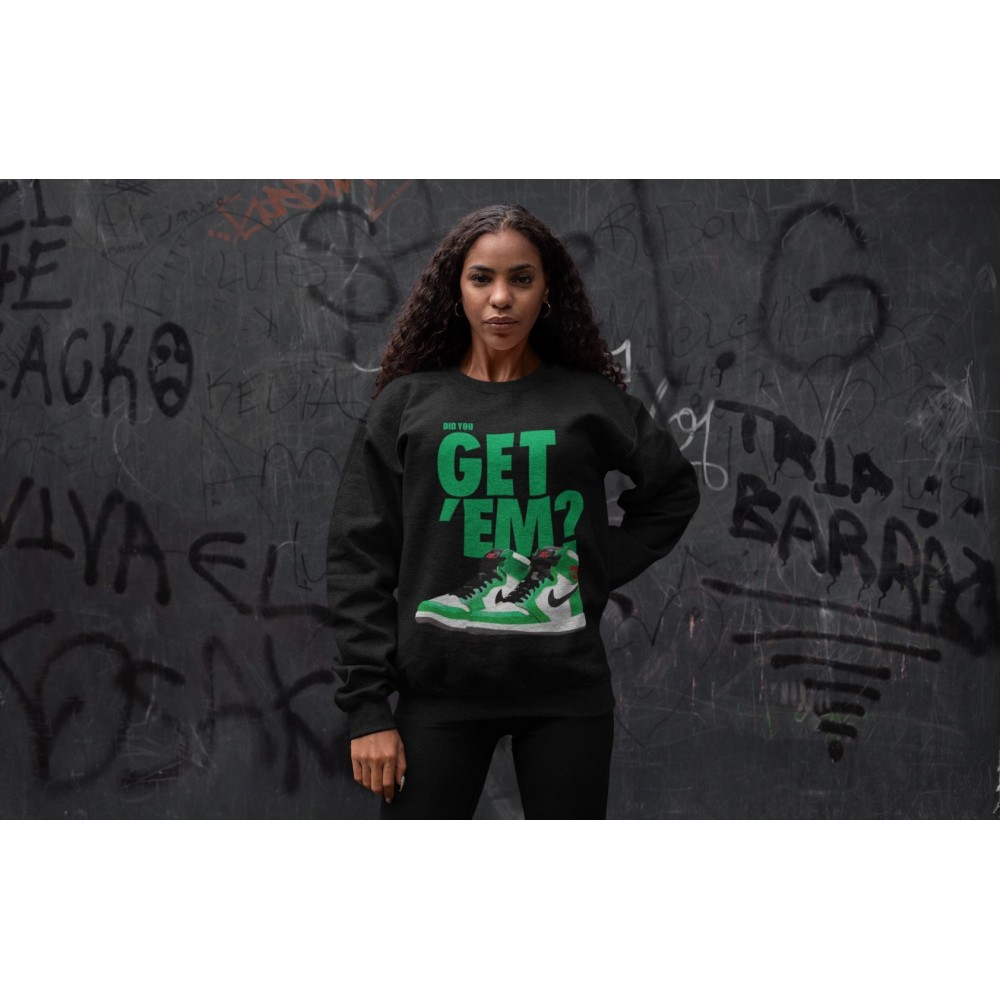 DID YOU GET 'EM SWEATSHIRT - AIR JORDAN 1 LUCKY GREEN