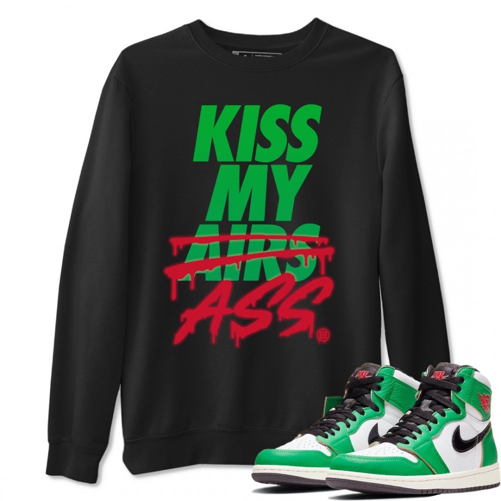 KISS MY ASS SWEATSHIRT - AIR JORDAN 1 LUCKY GREEN