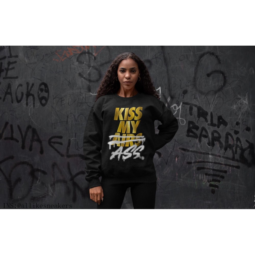 KISS MY ASS SWEATSHIRT - AIR JORDAN 1 METALLIC GOLD