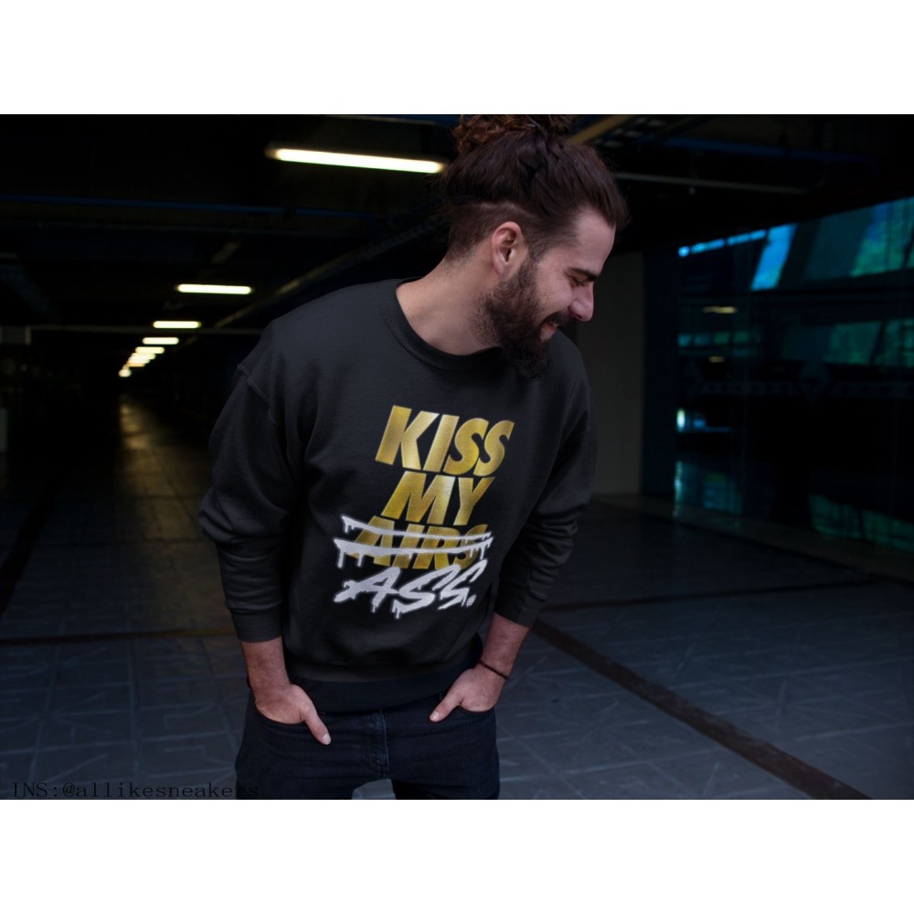 KISS MY ASS SWEATSHIRT - AIR JORDAN 1 METALLIC GOLD