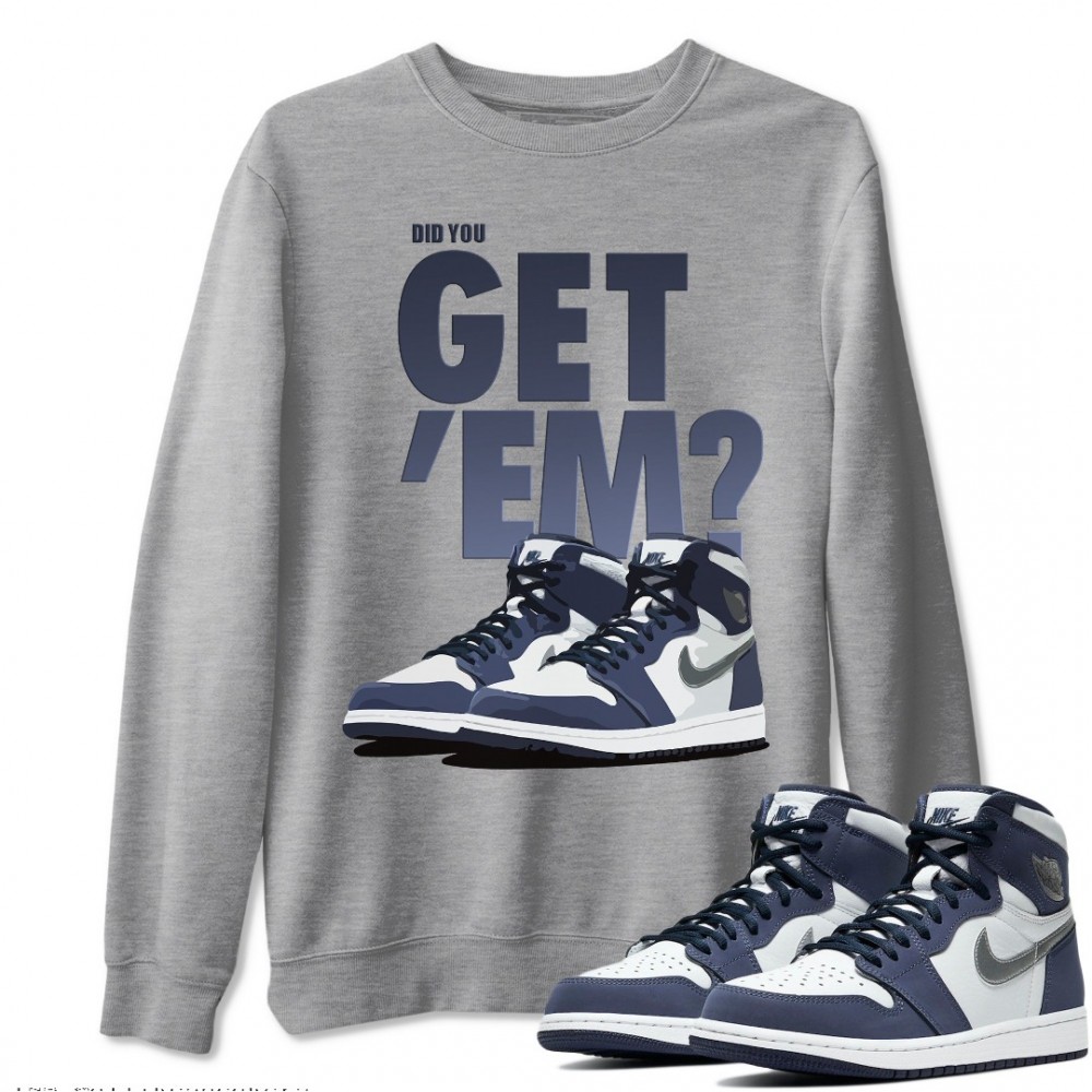 DID YOU GET 'EM SWEATSHIRT - AIR JORDAN 1 MIDNIGHT NAVY