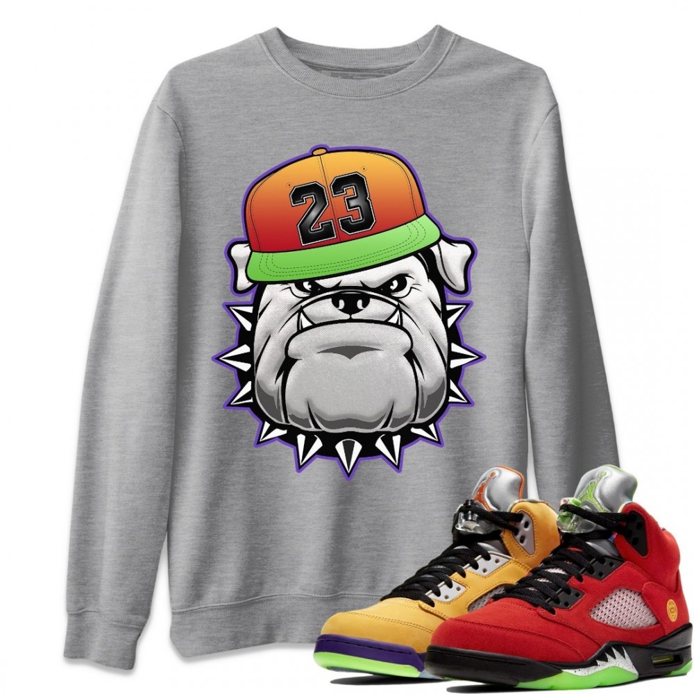 ENGLISH BULLDOG SWEATSHIRT - AIR JORDAN 5 WHAT THE