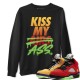 KISS MY ASS SWEATSHIRT - AIR JORDAN 5 WHAT THE