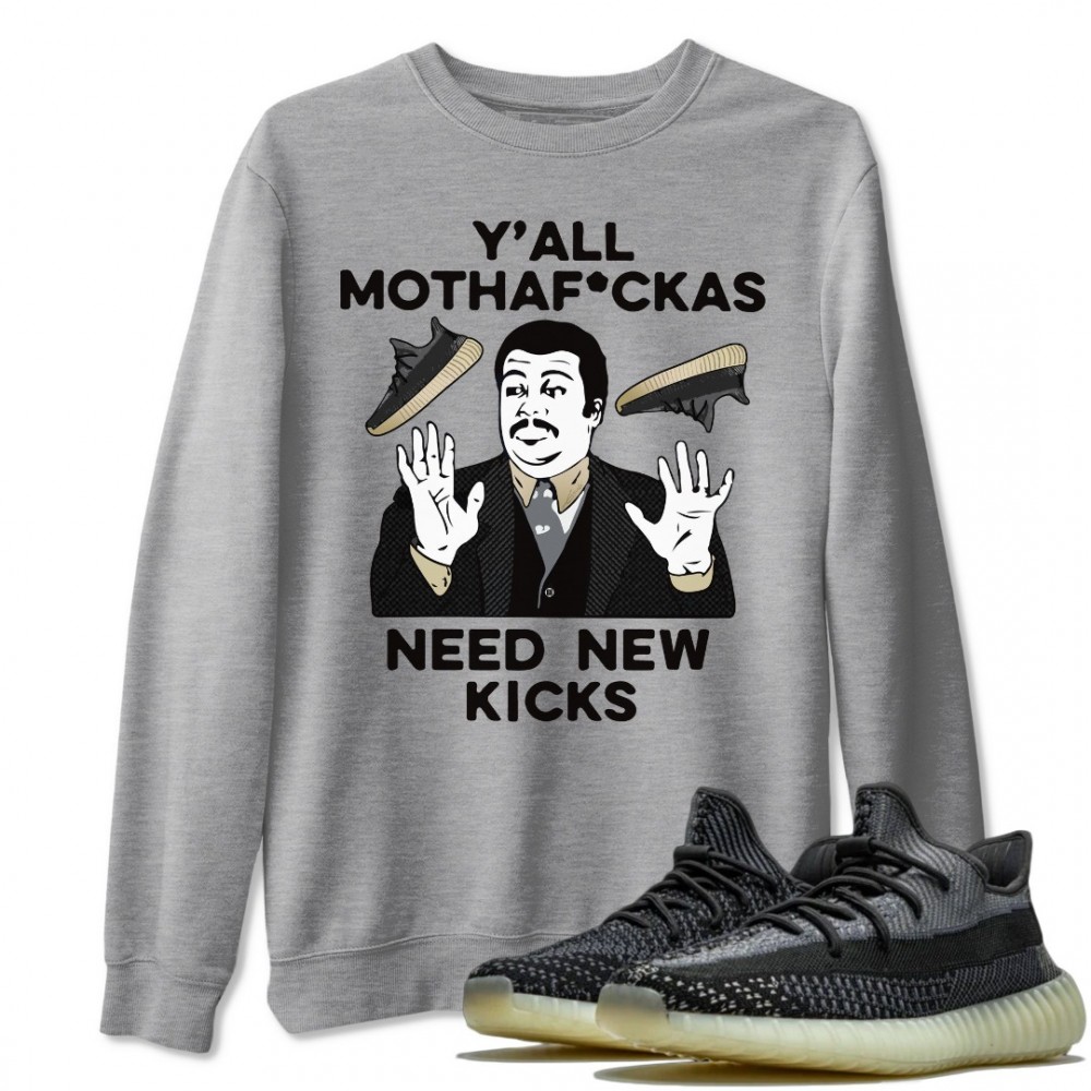 Y'ALL NEED NEW KICKS SWEATSHIRT - YEEZY 350 V2 CARBON ASRIEL