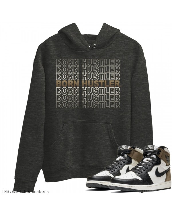 BORN HUSTLER HOODIE - AIR JORDAN 1 DARK MOCHA