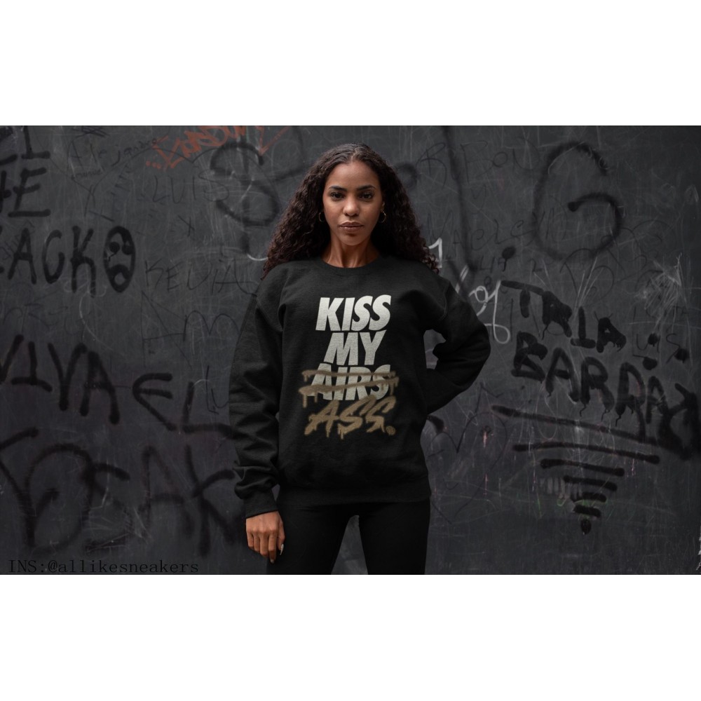 KISS MY ASS SWEATSHIRT - AIR JORDAN 1 DARK MOCHA