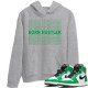 BORN HUSTLER HOODIE - AIR JORDAN 1 LUCKY GREEN