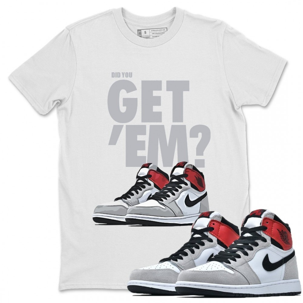 DID YOU GET 'EM T-SHIRT - AIR JORDAN 1 SMOKE GREY