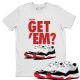 DID YOU GET 'EM T-SHIRT - AIR JORDAN 11 CONCORD BRED