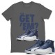 DID YOU GET 'EM T-SHIRT - AIR JORDAN 12 STONE BLUE