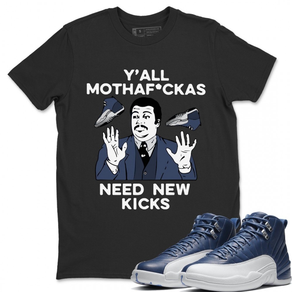 Y'ALL NEED NEW KICKS T-SHIRT - AIR JORDAN 12 STONE BLUE