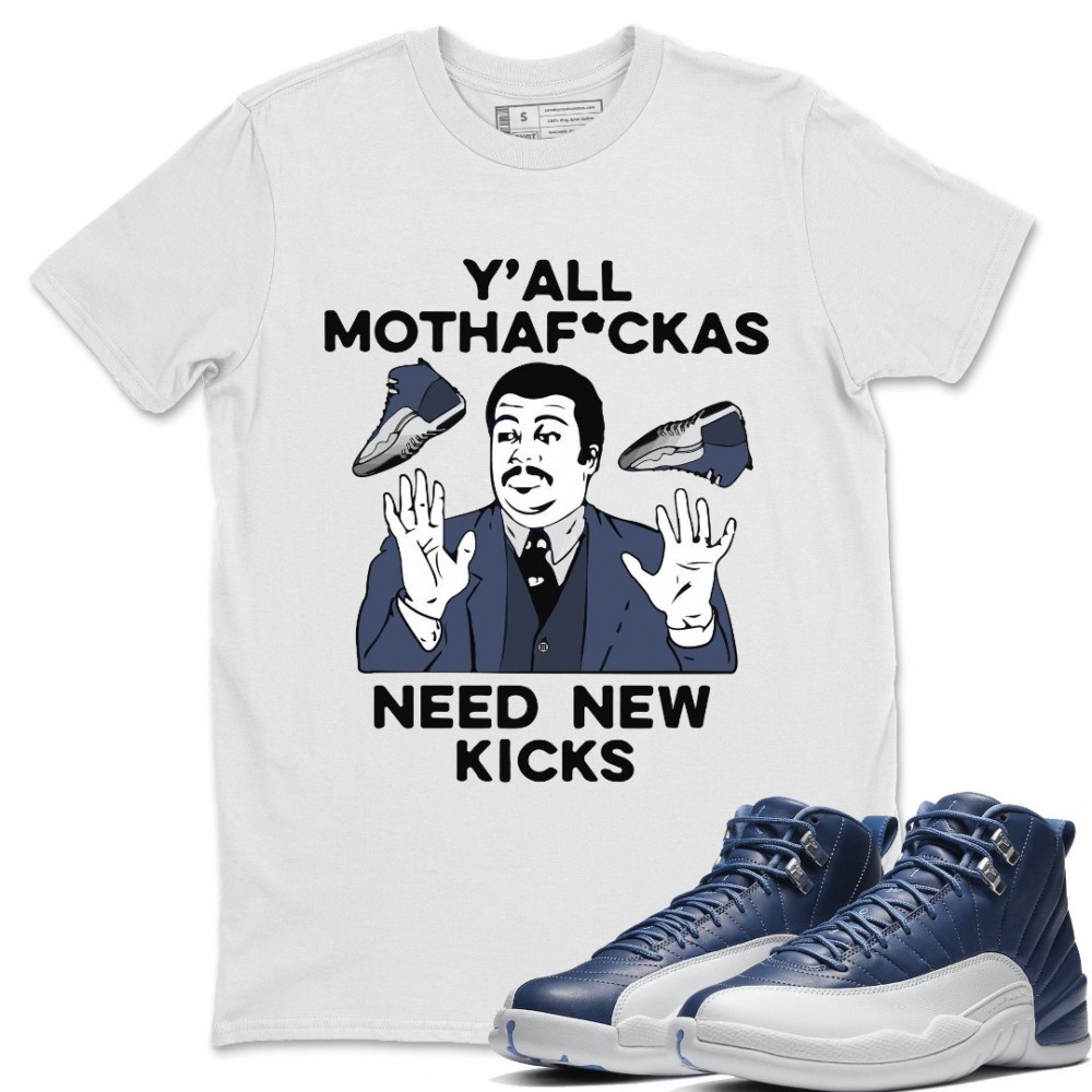 Y'ALL NEED NEW KICKS T-SHIRT - AIR JORDAN 12 STONE BLUE