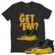 DID YOU GET 'EM T-SHIRT - AIR JORDAN 12 UNIVERSITY GOLD