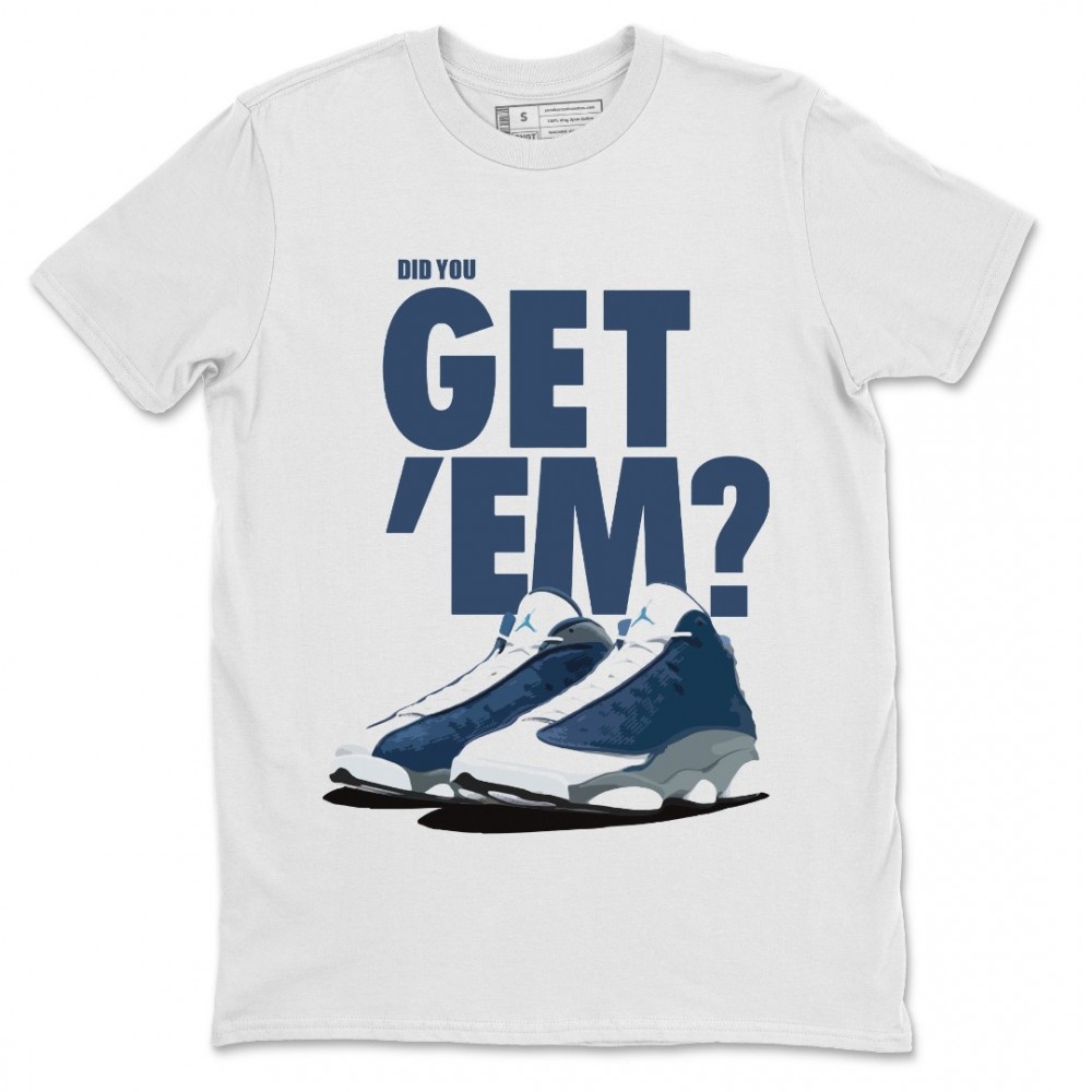 DID YOU GET 'EMT-SHIRT - AIR JORDAN 13 FLINT