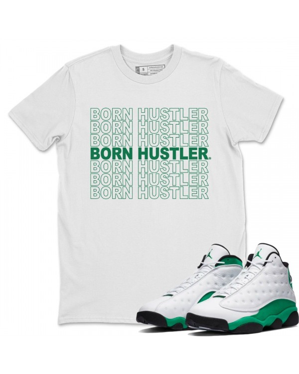 BORN HUSTLER T SHIRT - AIR JORDAN 13 LUCKY GREEN