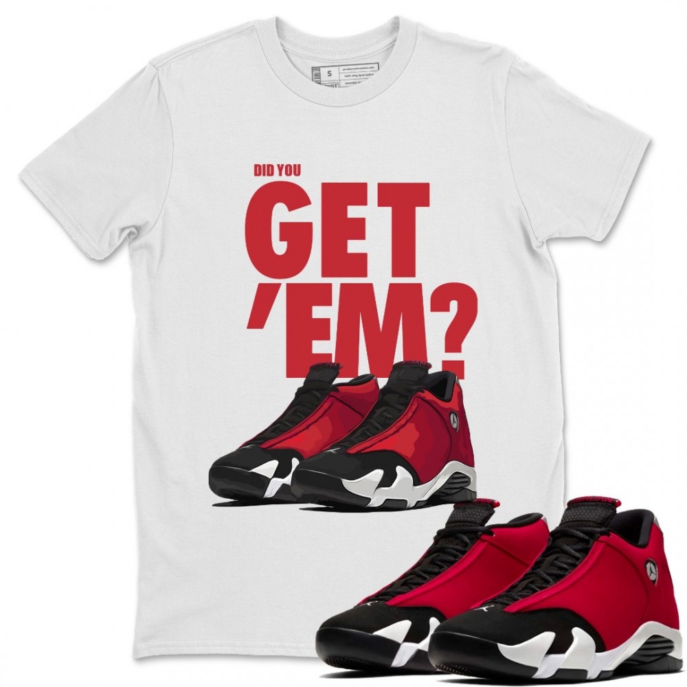 DID YOU GET 'EM T-SHIRT - AIR JORDAN 14 GYM RED