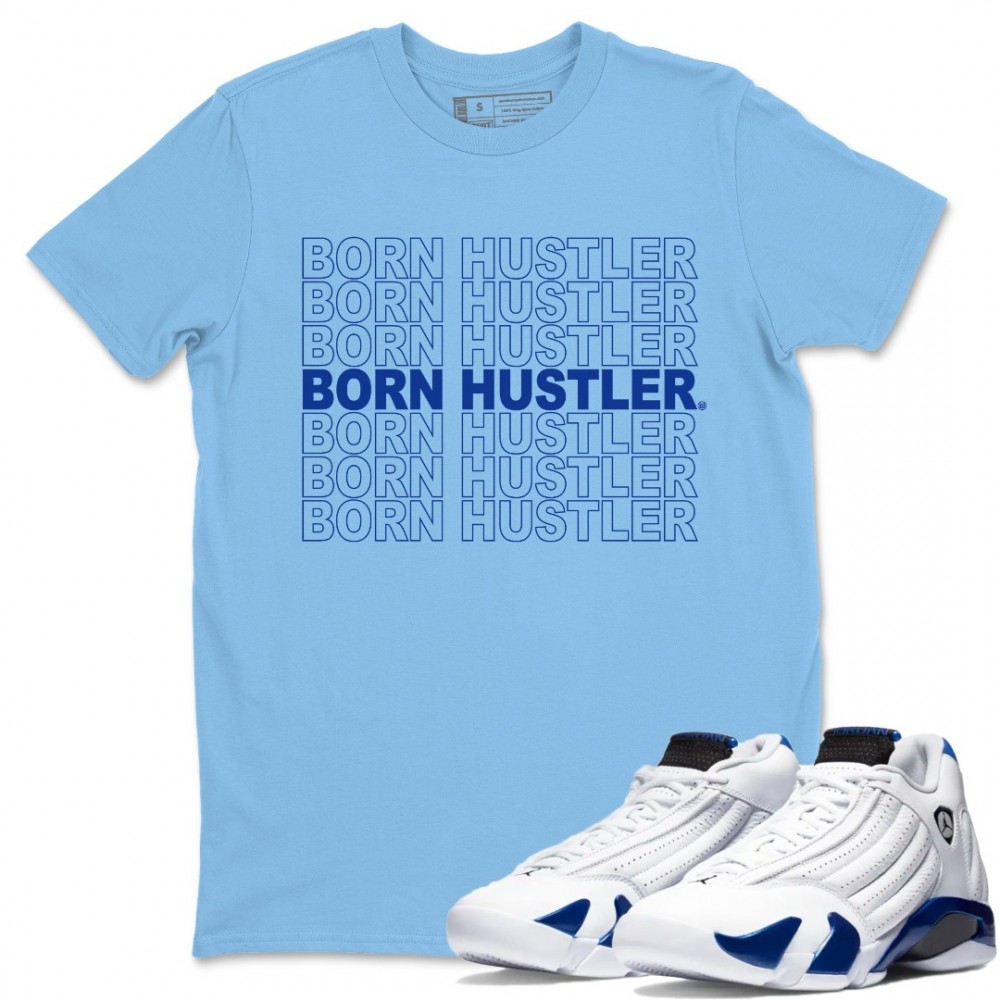 BORN HUSTLER T SHIRT - AIR JORDAN 14 HYPER ROYAL