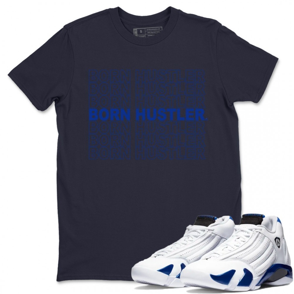 BORN HUSTLER T SHIRT - AIR JORDAN 14 HYPER ROYAL