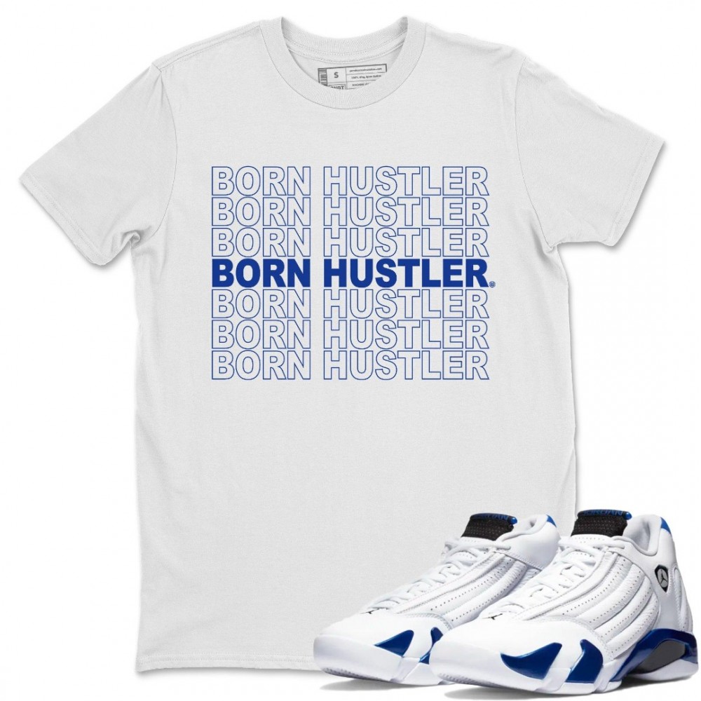 BORN HUSTLER T SHIRT - AIR JORDAN 14 HYPER ROYAL