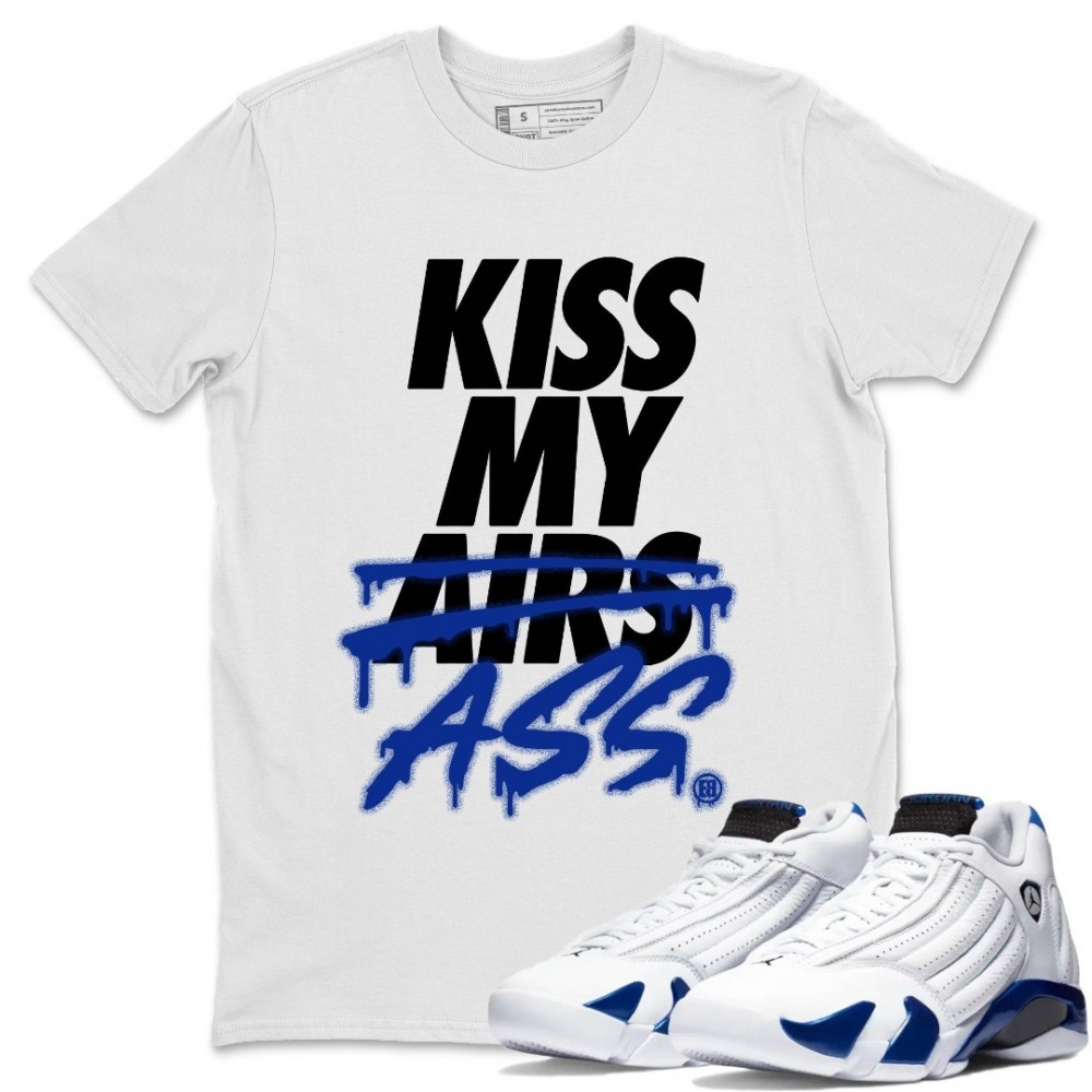 KISS MY ASS T SHIRT - AIR JORDAN 14 HYPER ROYAL