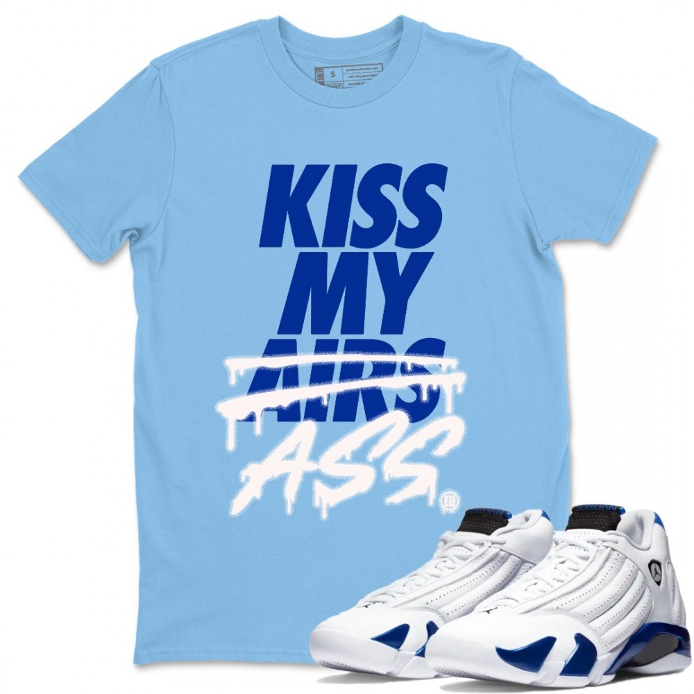 KISS MY ASS T SHIRT - AIR JORDAN 14 HYPER ROYAL