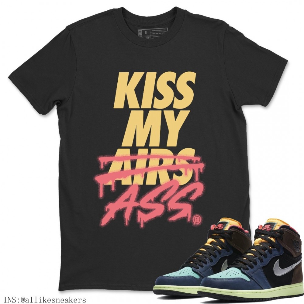 KISS MY ASS T-SHIRT - AIR JORDAN 1 BIO HACK