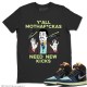 Y'ALL NEED NEW KICKS T-SHIRT - AIR JORDAN 1 BIO HACK