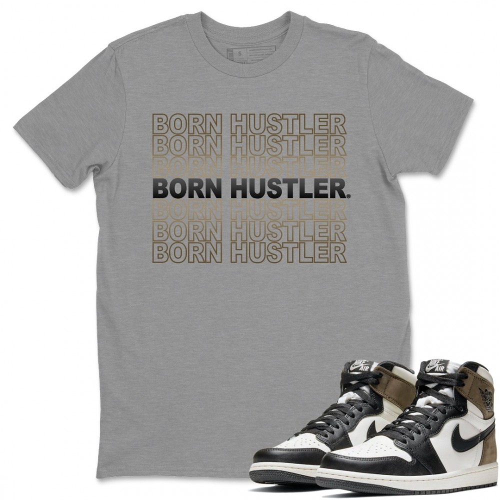 BORN HUSTLER T-SHIRT - AIR JORDAN 1 DARK MOCHA