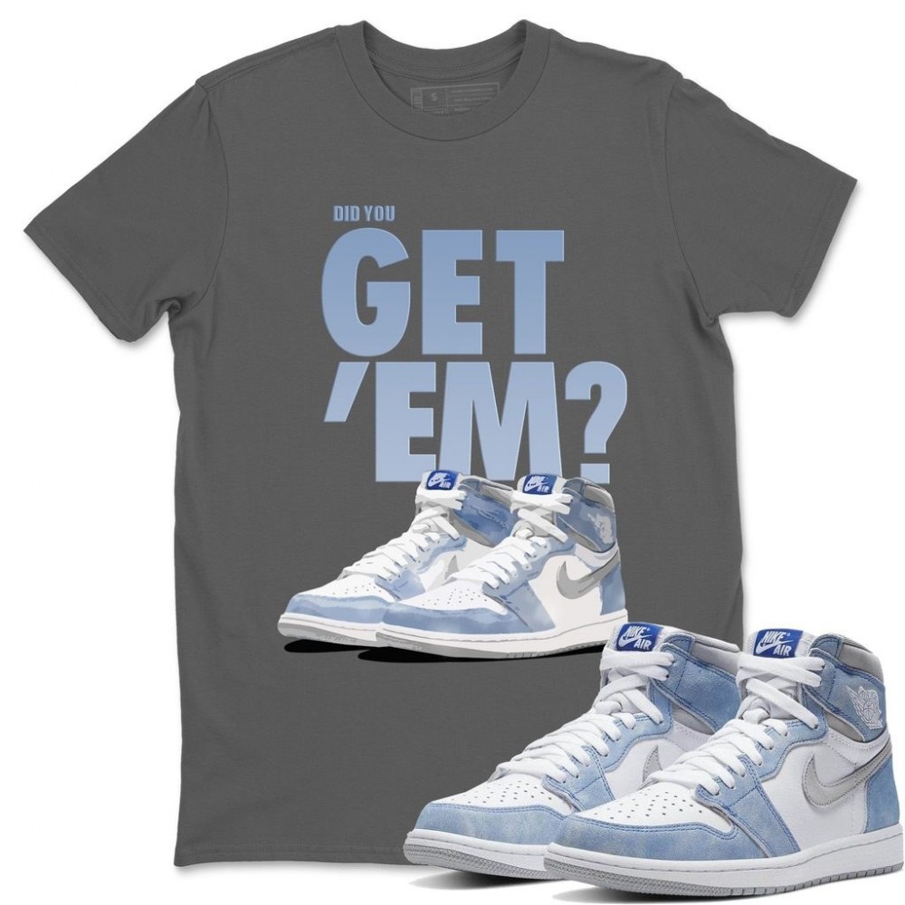 DID YOU GET'EM T -SHIRT - AIR JORDAN 1 HYPER ROYAL