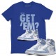 DID YOU GET'EM T -SHIRT - AIR JORDAN 1 HYPER ROYAL