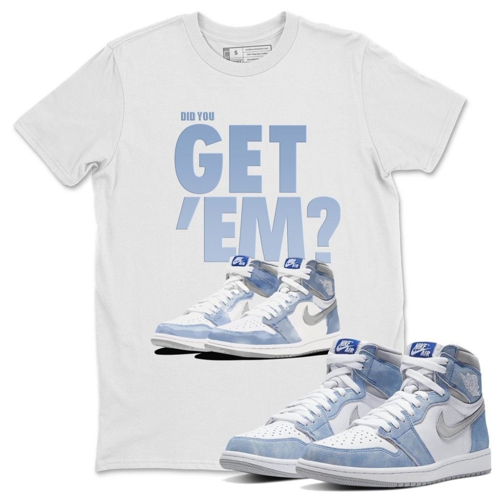 DID YOU GET'EM T -SHIRT - AIR JORDAN 1 HYPER ROYAL