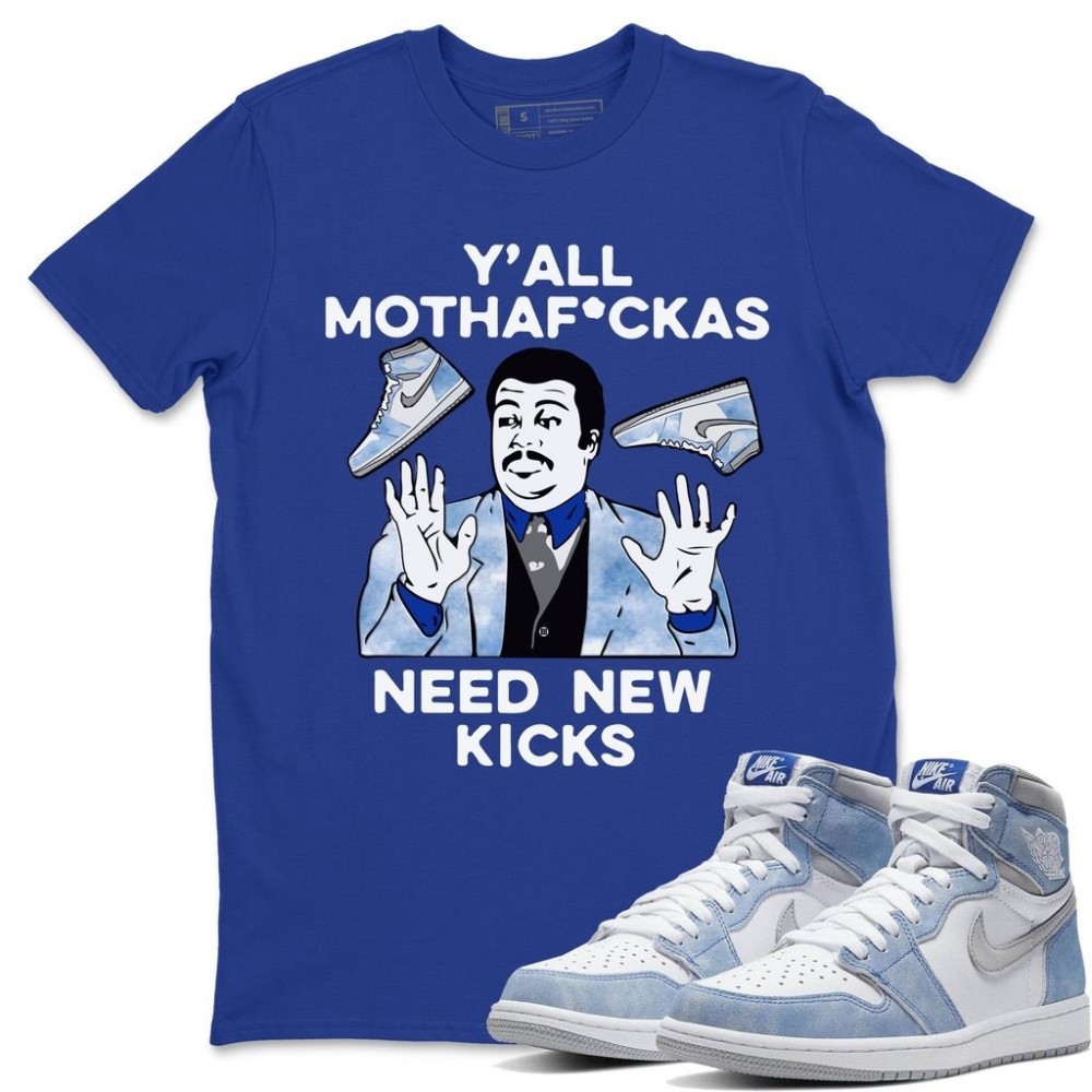 Y'ALL NEED NEW KICKS T -SHIRT - AIR JORDAN 1 HYPER ROYAL