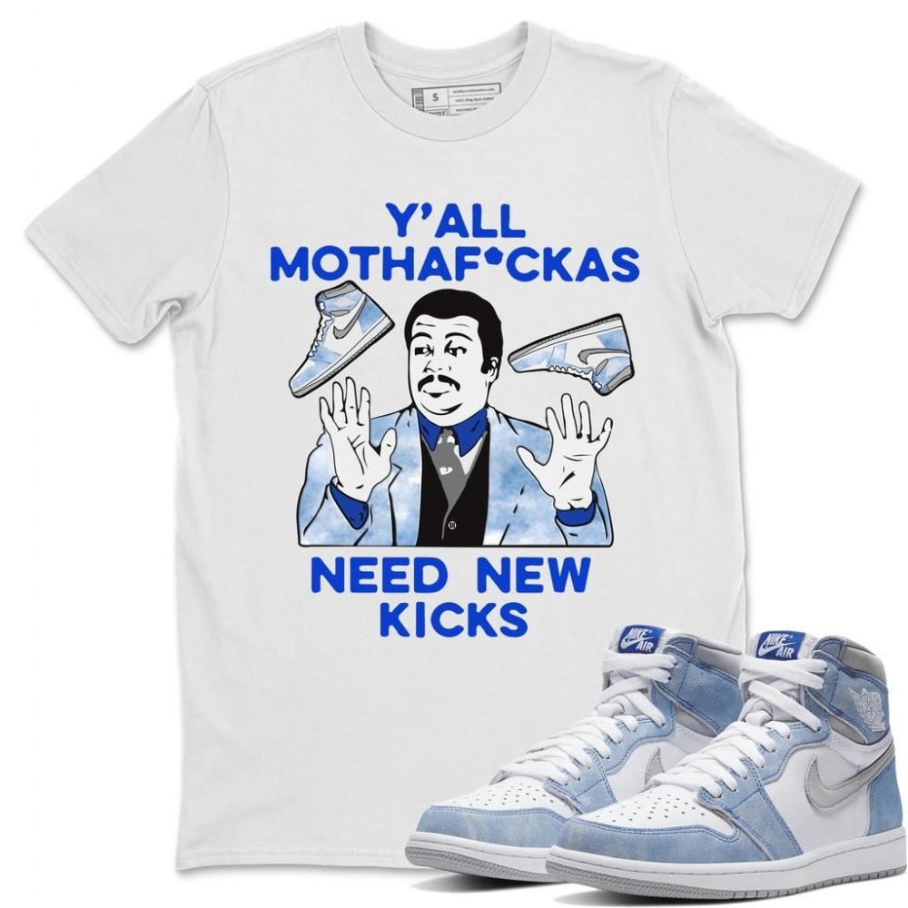 Y'ALL NEED NEW KICKS T -SHIRT - AIR JORDAN 1 HYPER ROYAL