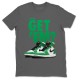 DID YOU GET 'EM T-SHIRT - AIR JORDAN 1 LUCKY GREEN