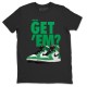 DID YOU GET 'EM T-SHIRT - AIR JORDAN 1 LUCKY GREEN