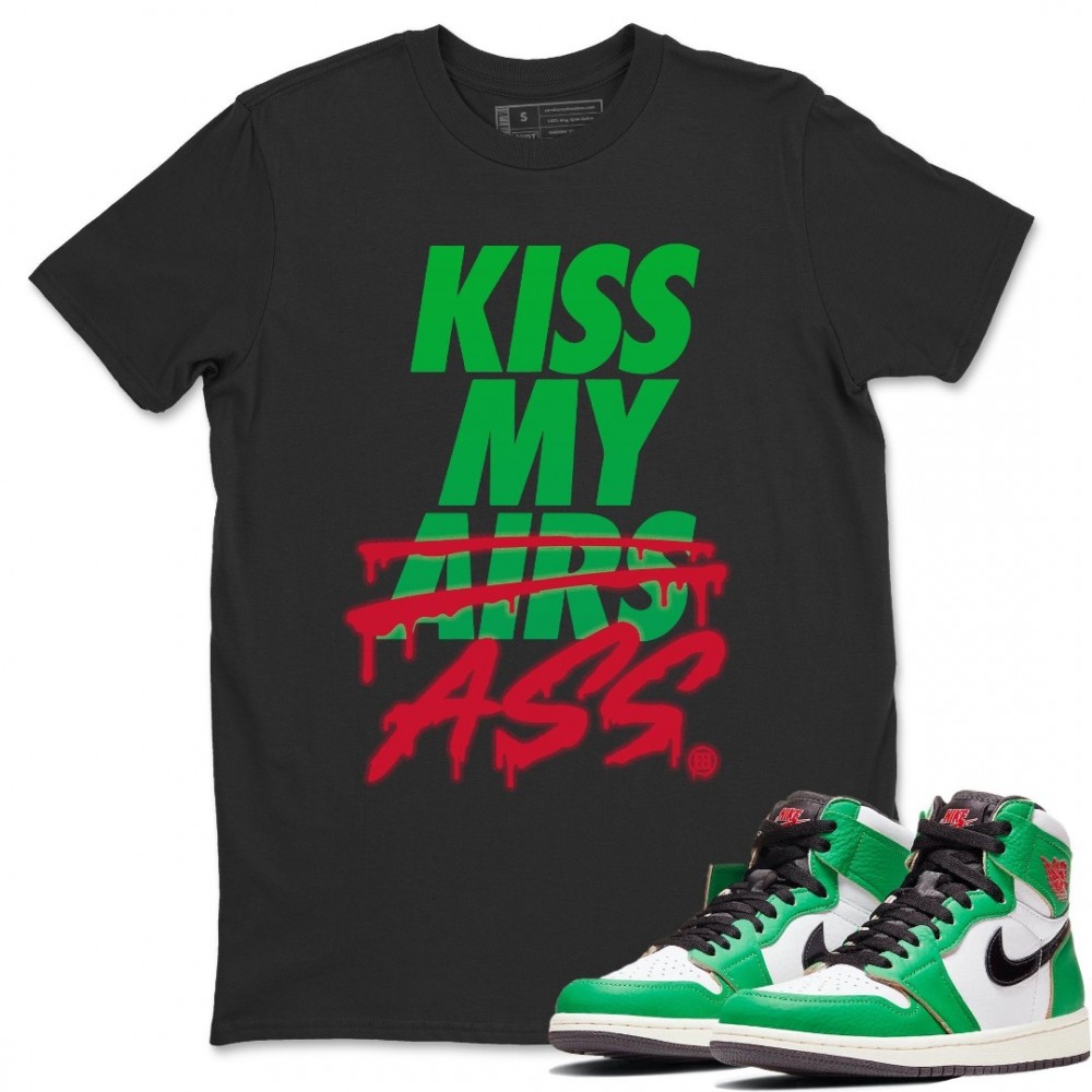 KISS MY ASS T SHIRT - AIR JORDAN 1 LUCKY GREEN