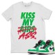 KISS MY ASS T SHIRT - AIR JORDAN 1 LUCKY GREEN