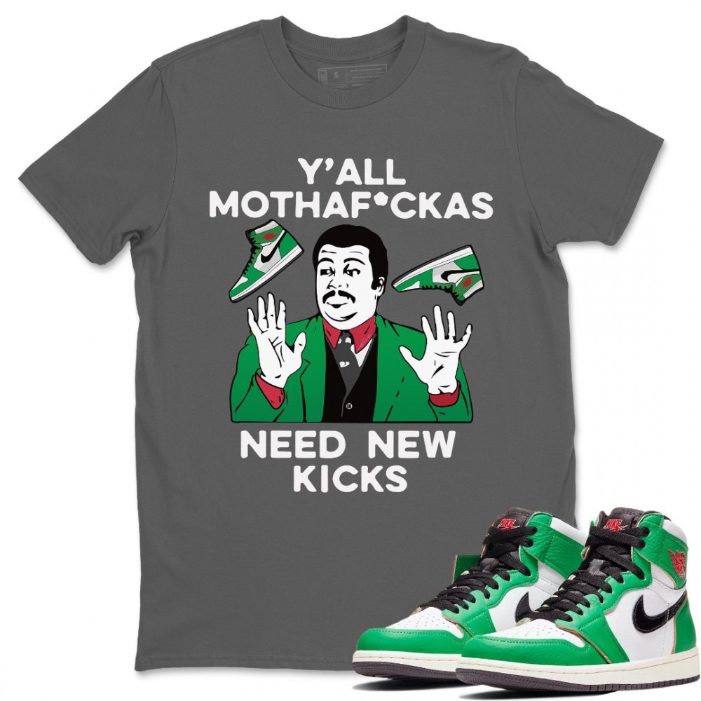 Y'ALL NEED NEW KICKS T-SHIRT - AIR JORDAN 1 LUCKY GREEN