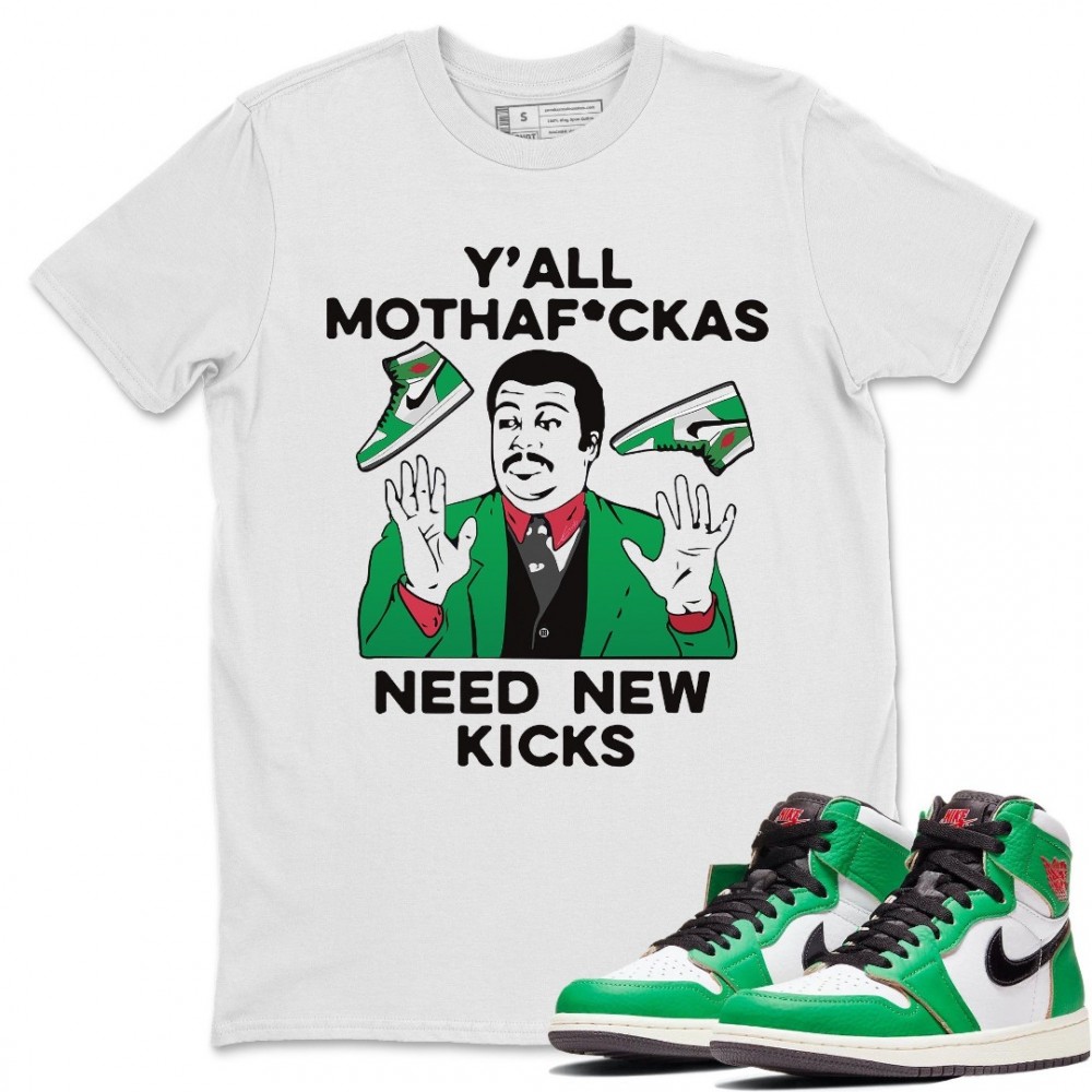 Y'ALL NEED NEW KICKS T-SHIRT - AIR JORDAN 1 LUCKY GREEN