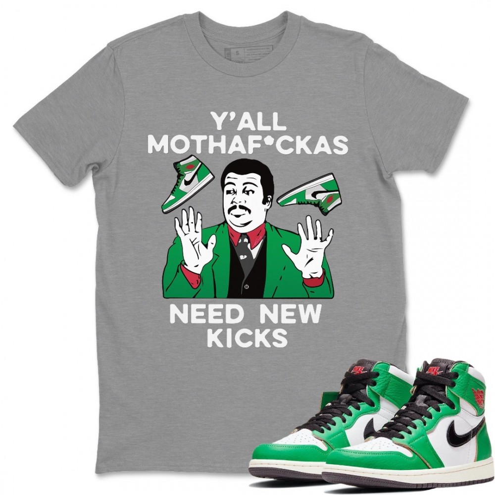 Y'ALL NEED NEW KICKS T-SHIRT - AIR JORDAN 1 LUCKY GREEN