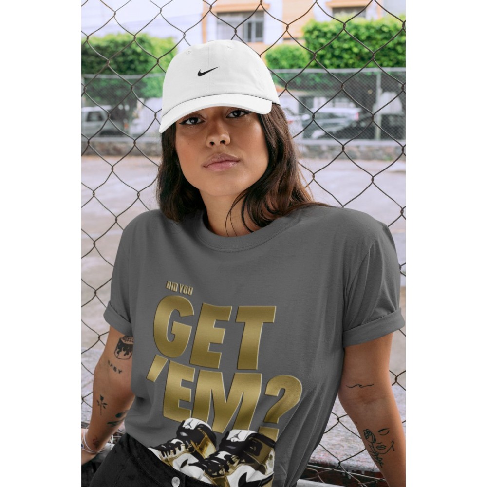 DID YOU GET 'EM T-SHIRT - AIR JORDAN 1 METALLIC GOLD