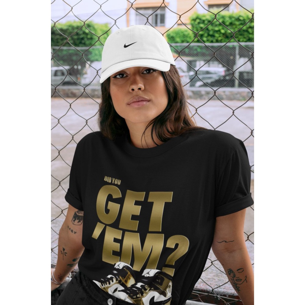 DID YOU GET 'EM T-SHIRT - AIR JORDAN 1 METALLIC GOLD