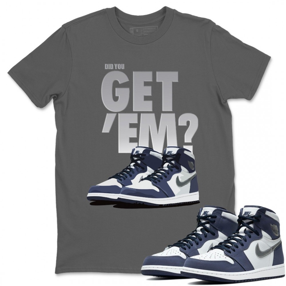 DID YOU GET 'EM T-SHIRT - AIR JORDAN 1 MIDNIGHT NAVY