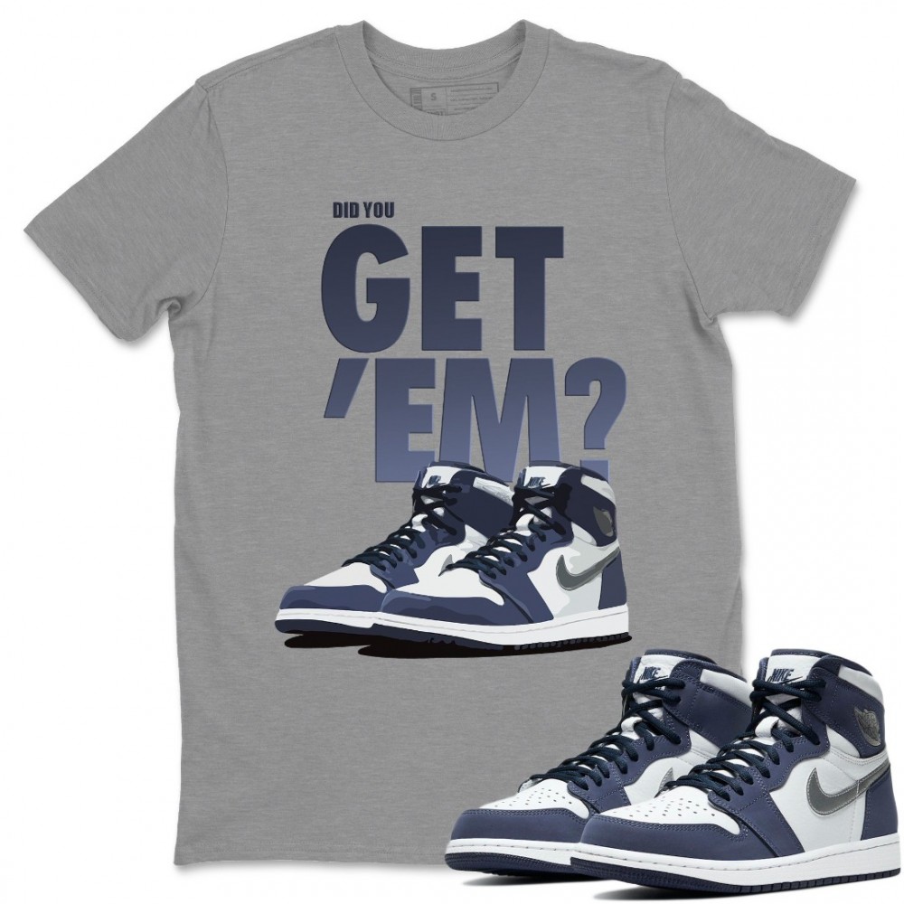 DID YOU GET 'EM T-SHIRT - AIR JORDAN 1 MIDNIGHT NAVY