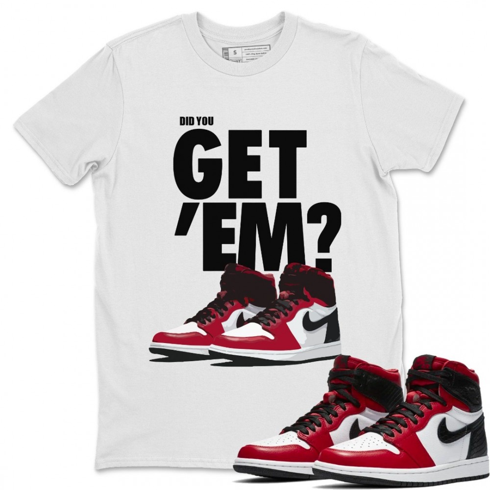 DID YOU GET 'EM T-SHIRT - AIR JORDAN 1 SATIN RED