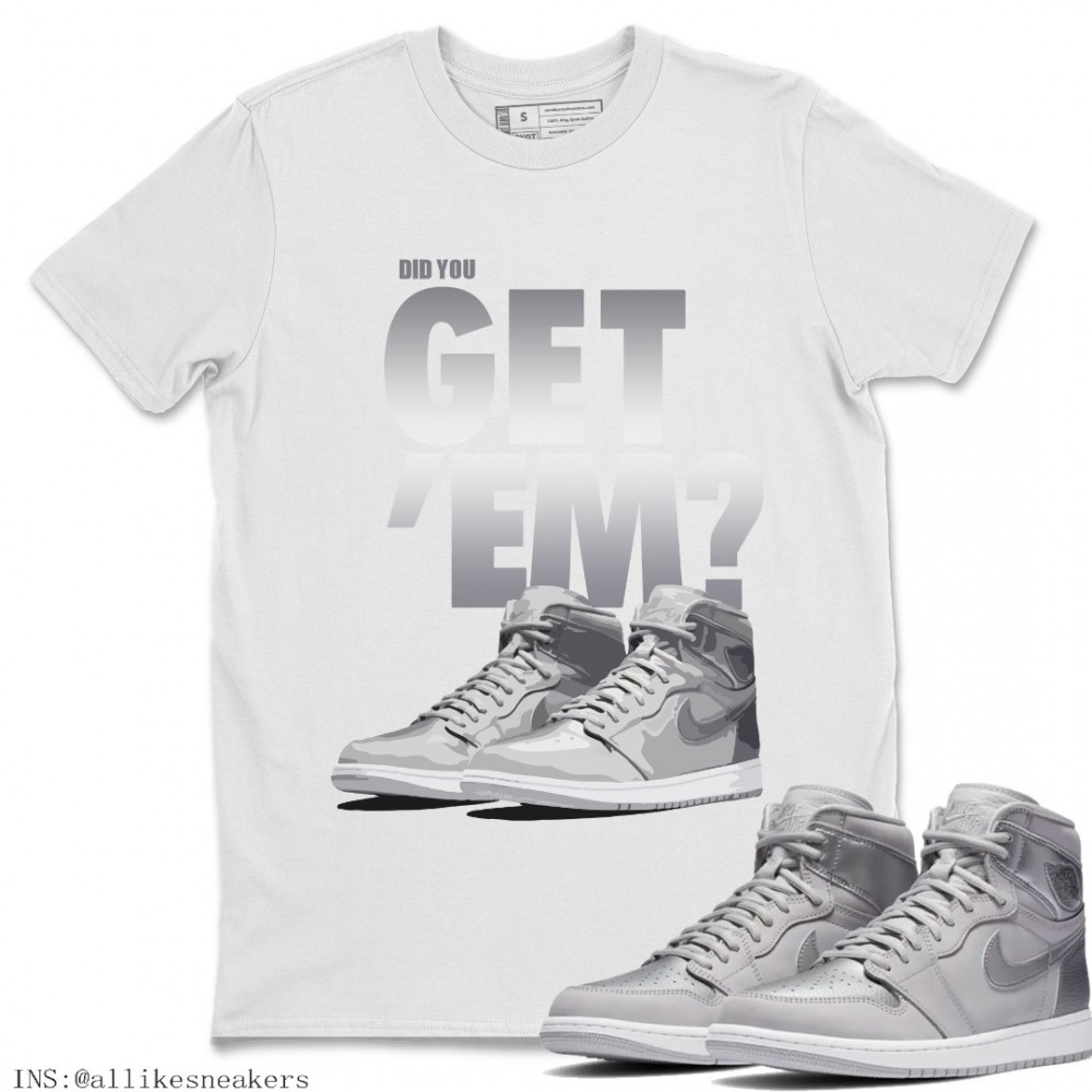 DID YOU GET 'EM T-SHIRT - AIR JORDAN 1 TOKYO