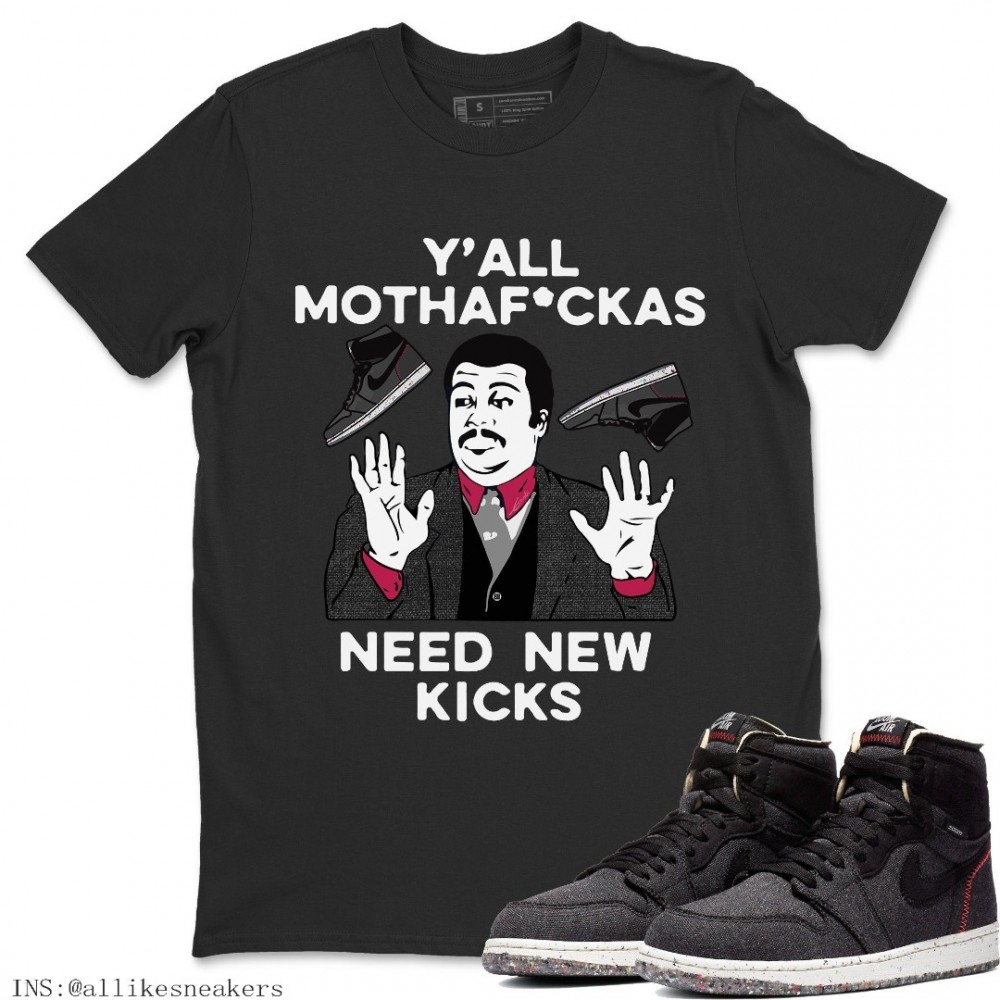 Y'ALL NEED NEW KICKS T-SHIRT - AIR JORDAN 1 ZOOM CRATER